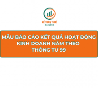 Mẫu Báo cáo kết quả hoạt động kinh doanh năm theo Thông tư 99