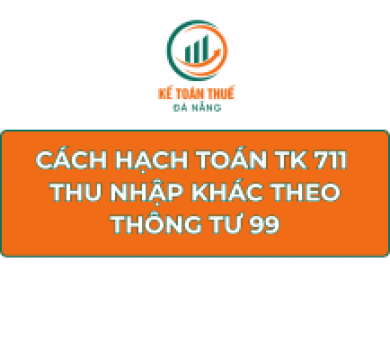 Cách hạch toán TK 711 - Thu nhập khác theo Thông tư 99