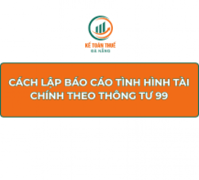 Cách lập Báo cáo tình hình tài chính theo Thông tư 99