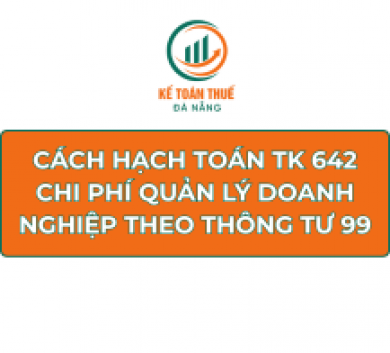 Cách hạch toán TK 642 - Chi phí quản lý doanh nghiệp theo Thông tư 99