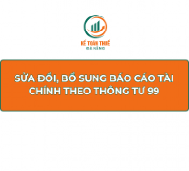 Sửa đổi, bổ sung Báo cáo tài chính theo Thông tư 99