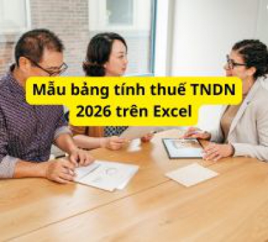 Mẫu bảng tính thuế TNDN 2026 trên Excel