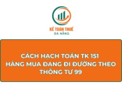 Cách hạch toán TK 151 - Hàng mua đang đi đường theo Thông tư 99