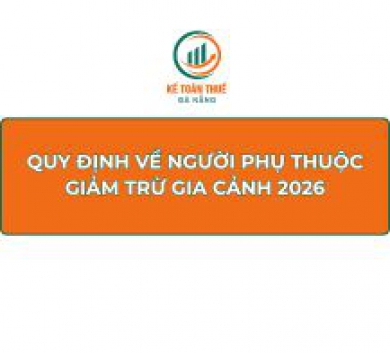 Quy định về Người phụ thuộc giảm trừ gia cảnh 2026