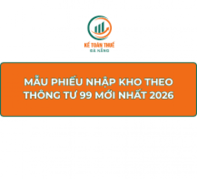 Mẫu phiếu nhập kho theo thông tư 99 mới nhất 2026