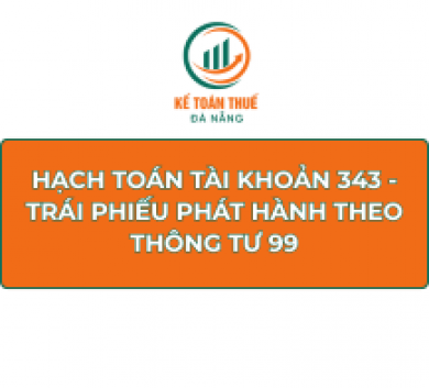 Cách hạch toán Tài khoản 343 - Trái phiếu phát hành theo Thông tư 99