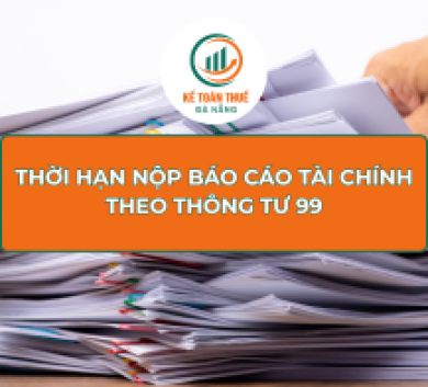 Thời hạn nộp Báo cáo tài chính theo Thông tư 99