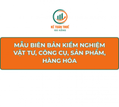 Mẫu biên bản kiểm nghiệm vật tư, công cụ, sản phẩm, hàng hóa