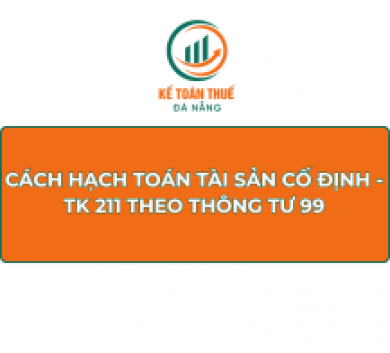 Cách hạch toán Tài Sản Cố Định - TK 211 theo Thông tư 99