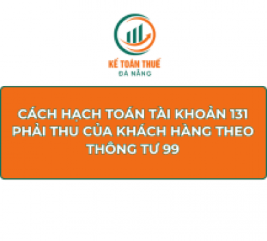 Cách hạch toán Tài khoản 131 - Phải thu của khách hàng theo Thông tư 99