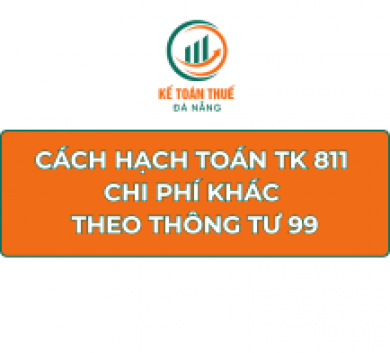 Cách hạch toán TK 811 - Chi phí khác theo Thông tư 99