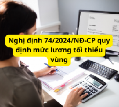 Nghị định 74/2024/NĐ-CP quy định mức lương tối thiểu vùng