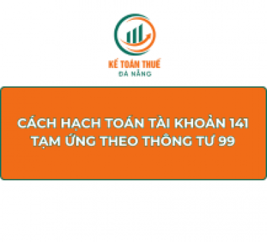 Cách hạch toán Tài khoản 141 - Tạm ứng theo Thông tư 99