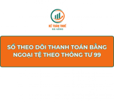Sổ theo dõi thanh toán bằng ngoại tệ theo Thông tư 99